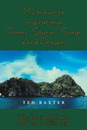 My Favorite Inspirational Poems,Stories,Songs and Prayers