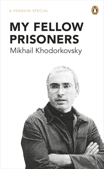 My Fellow Prisoners - Mikhail Khodorkovsky