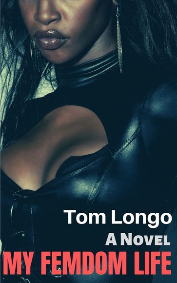 My Femdom Life: A Novel - Tom Longo