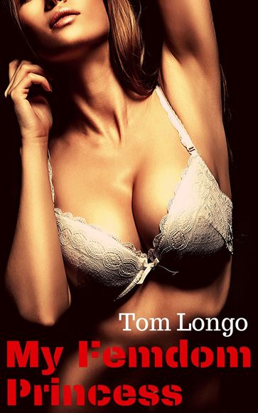 My Femdom Princess - Tom Longo