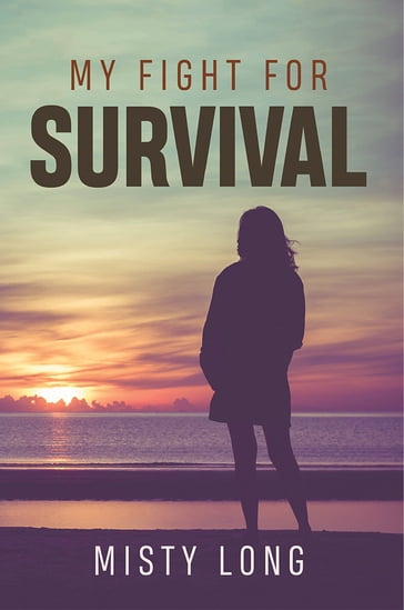 My Fight For Survival - Writers Republic LLC