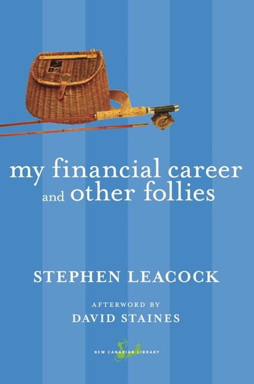 My Financial Career and Other Follies - David Staines - Stephen Leacock