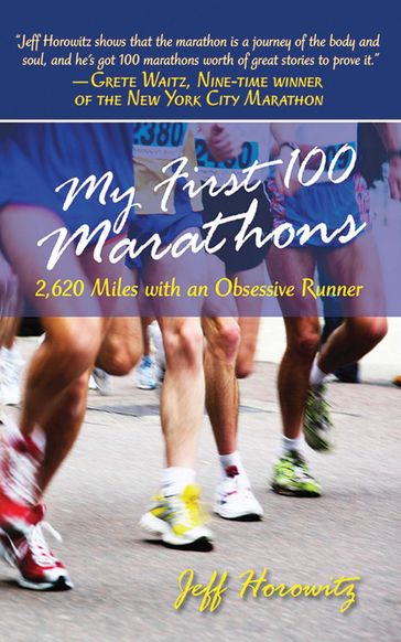 My First 100 Marathons - Jeffrey Horowitz