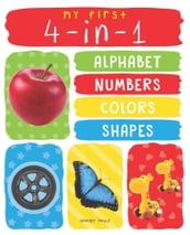 My First 4 In 1: Alphabet, Numbers, Colors, Shapes