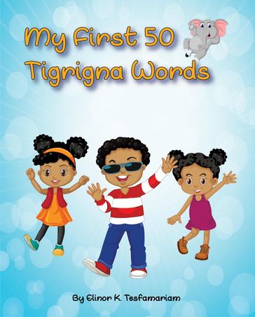 My First 50 Tigrigna Words - Elinor K. Tesfamariam