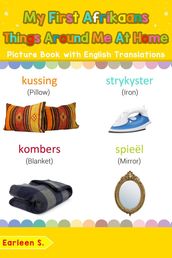 My First Afrikaans Things Around Me at Home Picture Book with English Translations