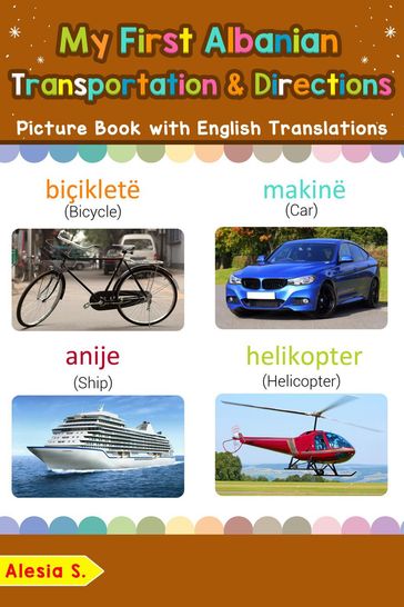 My First Albanian Transportation & Directions Picture Book with English Translations - Alesia S.