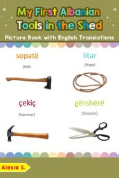My First Albanian Tools in the Shed Picture Book with English Translations