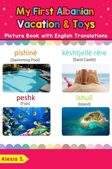 My First Albanian Vacation & Toys Picture Book with English Translations - Alesia S.