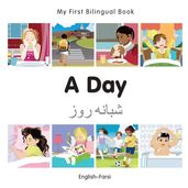 My First Bilingual BookA Day (EnglishFarsi)