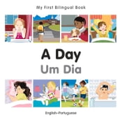 My First Bilingual BookA Day (EnglishPortuguese)