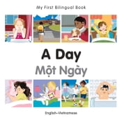 My First Bilingual BookA Day (EnglishVietnamese)