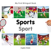 My First Bilingual BookSports (EnglishPolish)