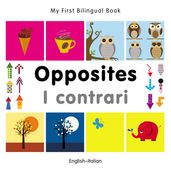 My First Bilingual BookOpposites (EnglishItalian)