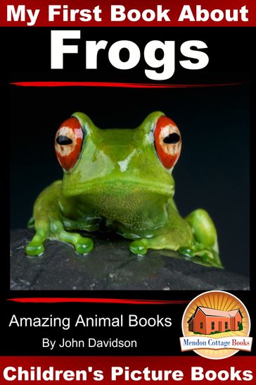 My First Book About Frogs: Amazing Animal Books - Children's Picture Books - John Davidson