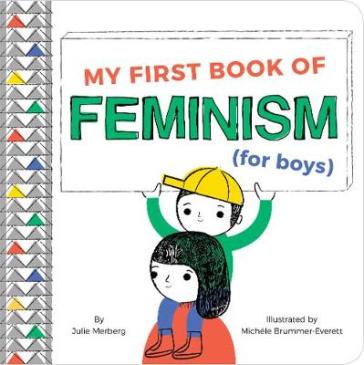 My First Book Of Feminism (for Boys) - Julie Merberg