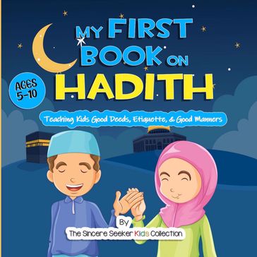 My First Book on Hadith - The Sincere Seeker Kids Collection