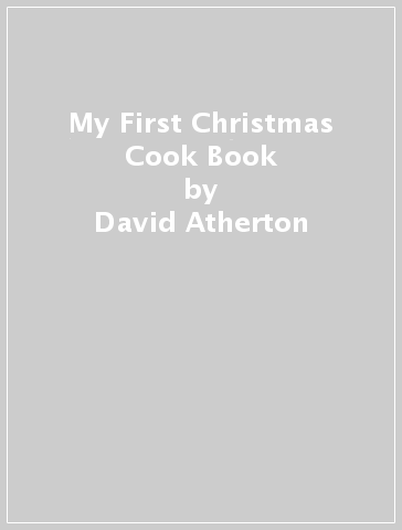 My First Christmas Cook Book - David Atherton