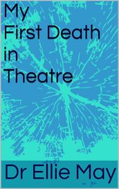 My First Death in Theatre
