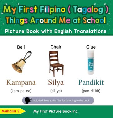 My First Filipino (Tagalog) Things Around Me at School Picture Book with English Translations - Mahalia S.