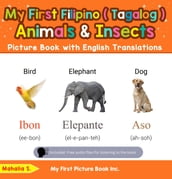 My First Filipino (Tagalog) Animals & Insects Picture Book with English Translations