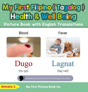 My First Filipino (Tagalog) Health and Well Being Picture Book with English Translations - Mahalia S.