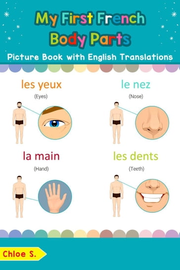 My First French Body Parts Picture Book with English Translations - Chloe S.