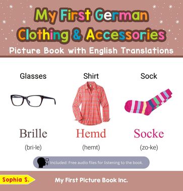 My First German Clothing & Accessories Picture Book with English Translations - Sophia S.