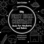 My First High-Contrast Book For Newborns and Babies: Stimulating Vision with Bold, Joyful Animals and Nature s Wonders