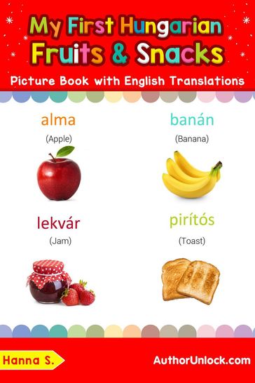 My First Hungarian Fruits & Snacks Picture Book with English Translations - Hanna S.