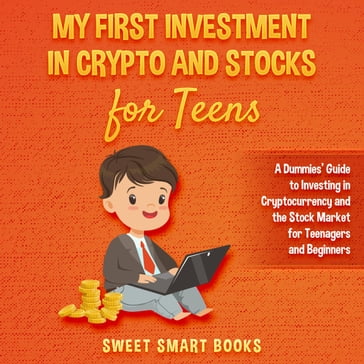 My First Investment In Crypto and Stocks for Teens - Sweet Smart Books