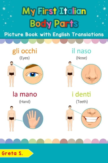 My First Italian Body Parts Picture Book with English Translations - Greta S.