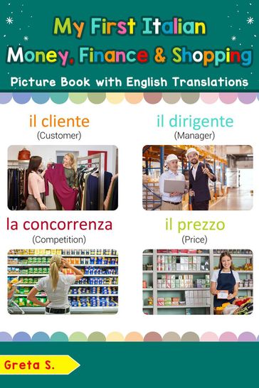 My First Italian Money, Finance & Shopping Picture Book with English Translations - Greta S.