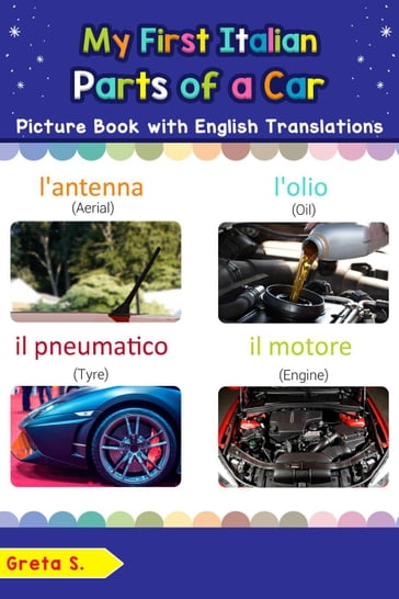 My First Italian Parts of a Car Picture Book with English Translations - Greta S.