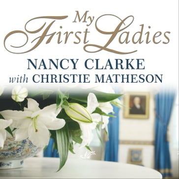 My First Ladies - Nancy Clarke - Christie Matheson