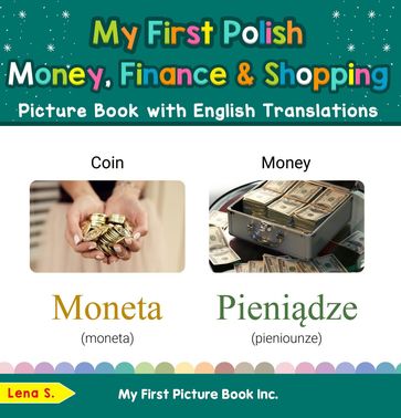 My First Polish Money, Finance & Shopping Picture Book with English Translations - S. Lena