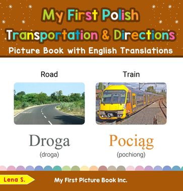 My First Polish Transportation & Directions Picture Book with English Translations - S. Lena