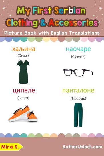 My First Serbian Clothing & Accessories Picture Book with English Translations - S. Mira