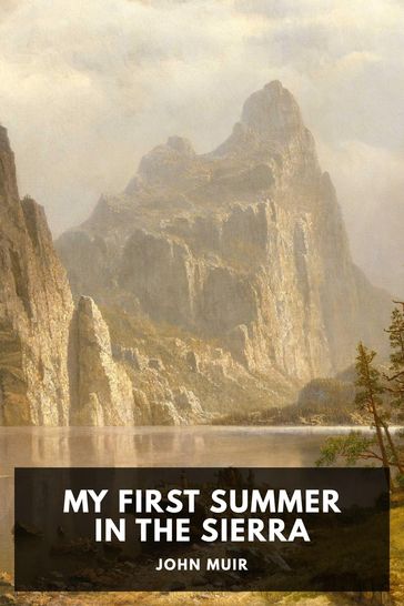 My First Summer in the Sierra - John Muir