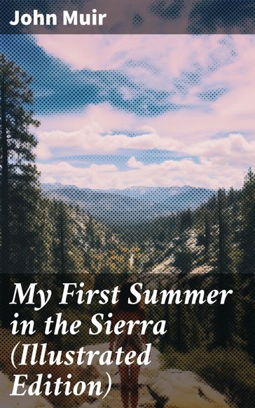 My First Summer in the Sierra (Illustrated Edition) - John Muir