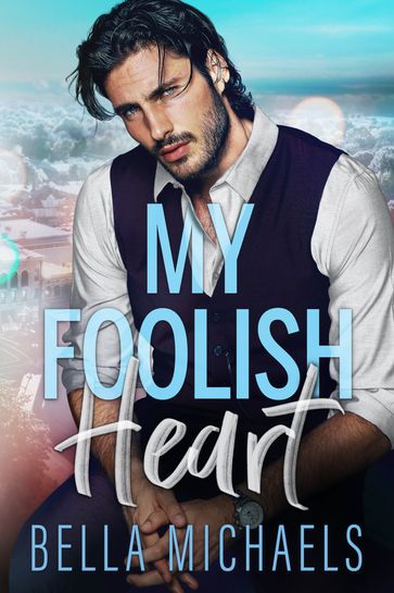 My Foolish Heart - Bella Michaels