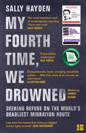 My Fourth Time, We Drowned: Seeking Refuge on the World s Deadliest Migration Route