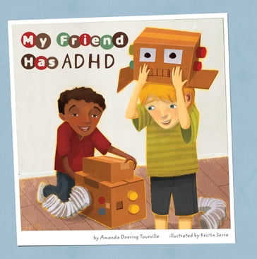 My Friend Has ADHD - Amanda Doering Tourville - Ph.D.  Terry Flaherty