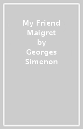 My Friend Maigret