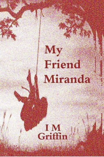 My Friend Miranda - IM Griffin