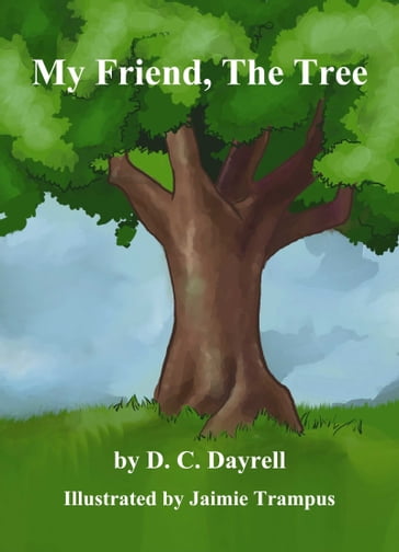 My Friend, The Tree - D.C. Dayrell