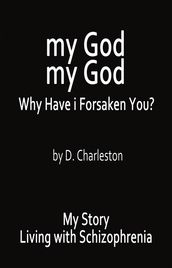 My God, My God: Why Have I Forsaken You?