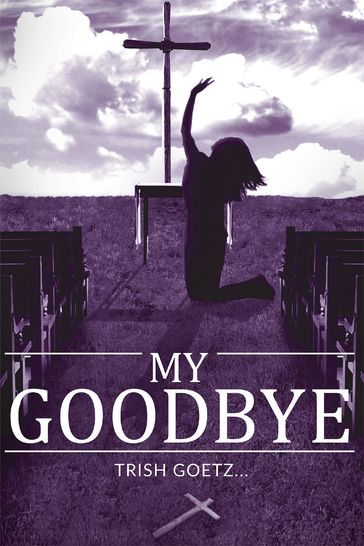 My Goodbye - Trish Goetz