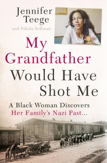 My Grandfather Would Have Shot Me - Jennifer Teege - Nikola Sellmair