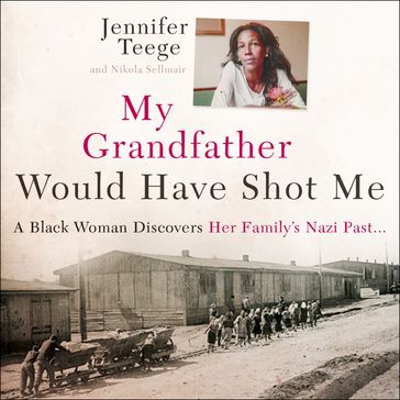 My Grandfather Would Have Shot Me - Jennifer Teege - Nikola Sellmair